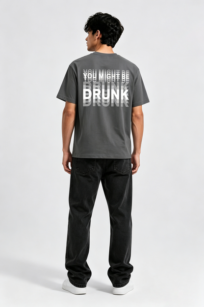 You Might Be Drunk Oversized Graphic Tee